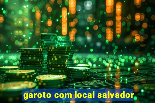 garoto com local salvador